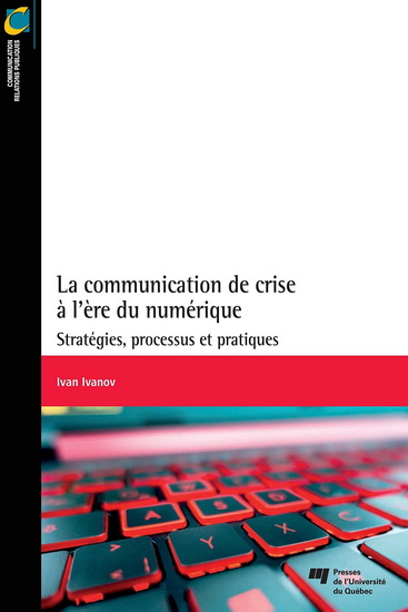 La Communication de crise à l'ère du numérique : Stratégies, processus et pratiques - IVAN IVANOV