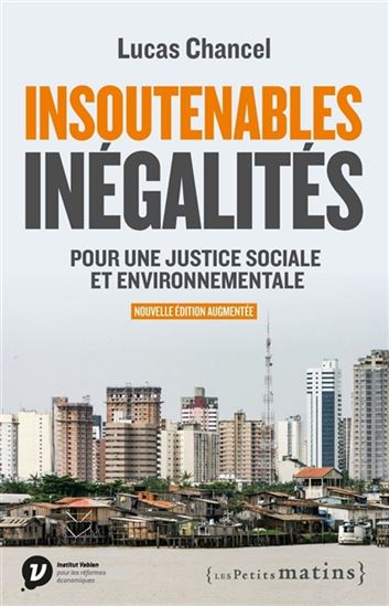 Les Insoutenables inégalités : pour une justice sociale et environnementale N. éd. - LUCAS CHANCEL
