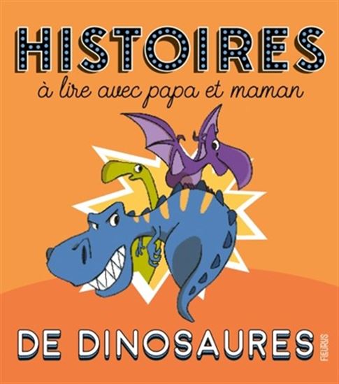 Histoires de dinosaures à lire avec papa et maman - COLLECTIF