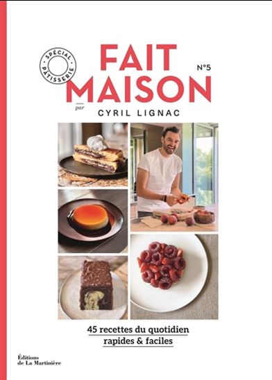 Fait maison #05: 45 recettes du quotidien, rapides & faciles - CYRIL LIGNAC