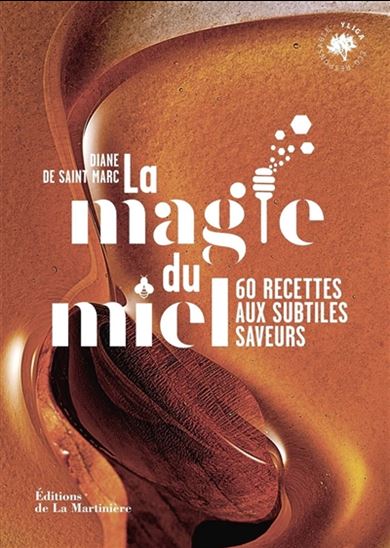 La Magie du miel : 60 recettes à déguster - DIANE DE SAINT-MARC