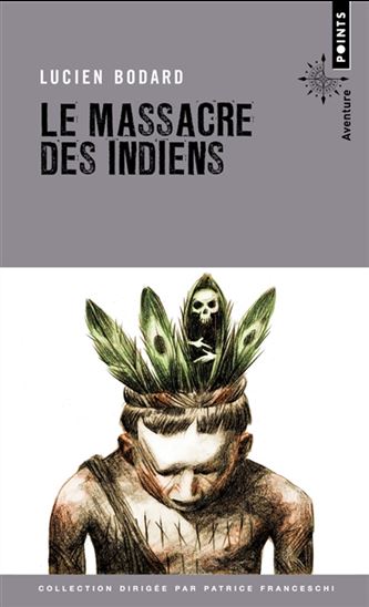 Le Massacre des Indiens - LUCIEN BODARD