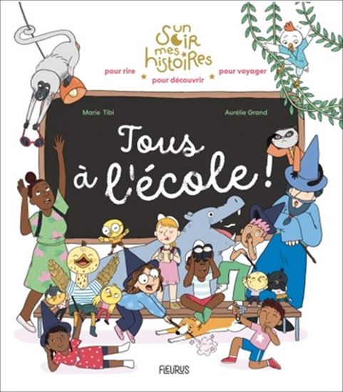 Tous à l&#39;école ! - MARIE TIBI - AURÉLIE GRAND