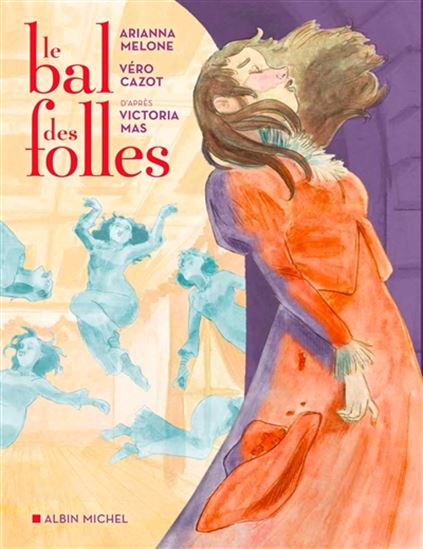 Le Bal des folles - VÉRONIQUE CAZOT & AL