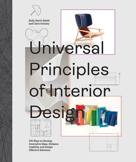 Universal Principles of Interior Design : 100 Ways to Develop Innovative Ideas Enhance Usability and Design Effective Solutions - CHRIS GRIMLEY - KELLY HARRIS SMITH