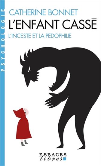 L&#39;Enfant cassé : l&#39;inceste et la pédophilie N. éd. - CATHERINE BONNET