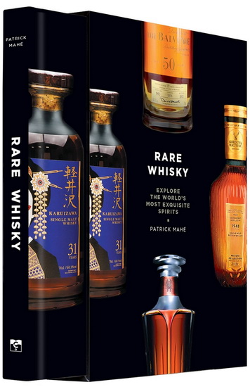 Rare Whisky : Explore the Worlds Most Exquisite Spirits - PATRICK MAHÉ