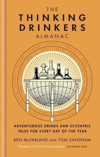 Thinking Drinkers Almanac : Drinks For Every Day Of The Year - BEN MCFARLAND - TOM SANDHAM