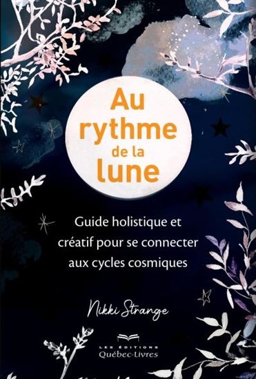 Au rythme de la lune : guide créatif et holistique pour se connecter aux cycles cosmiques - NIKKI STRANGE