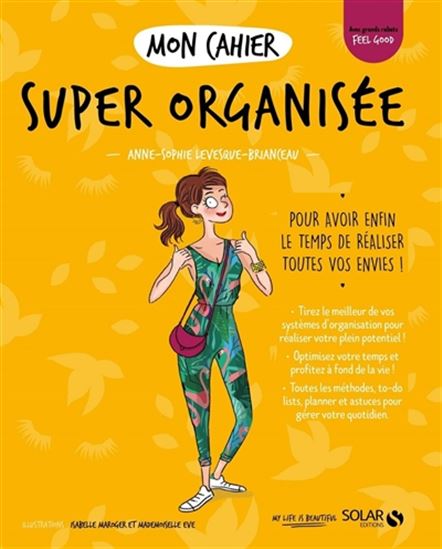 Mon cahier super organisée : pour avoir enfin le temps de réaliser toutes vos envies ! - ANNE-SOPHIE LEVESQUE-BRIANCEAU - EVE