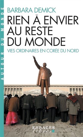 Rien à envier au reste du monde : vies ordinaires en Corée du Nord N.Éd - BARBARA DEMICK