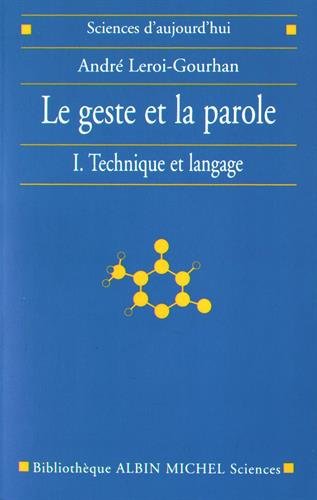 Le Geste et la parole : Technique et langage Vol. 01 - ANDRÉ LEROI-GOURHAN