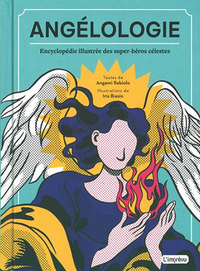 Angélologie : encyclopédie illustrée des super-héros célestes - ANGEMI RABIOLO - IRIS BIASIO