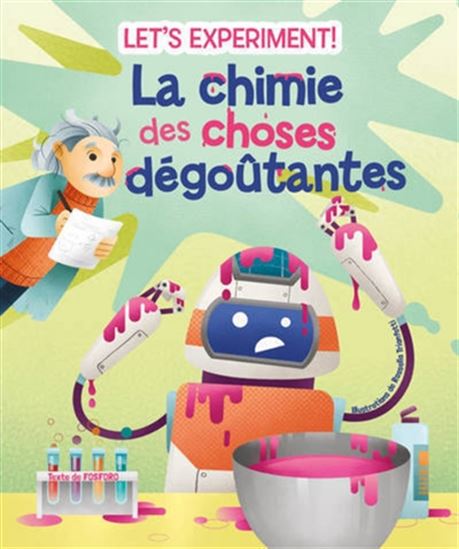 A nous la science ! : la chimie des choses dégoûtantes - MATTIA CRIVELLINI - ROSSELLA TRIONFETTI