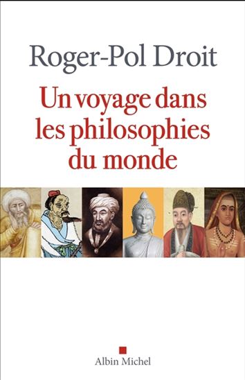 Un voyage dans les philosophies du monde - ROGER-POL DROIT