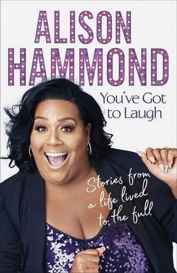 You've Got To Laugh - ALISON HAMMOND