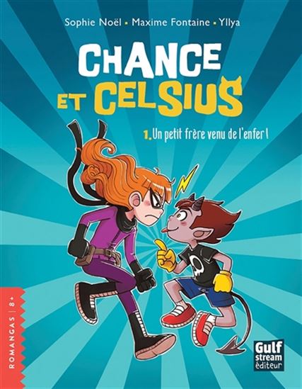 Chance et Celsius #01 Un petit frère venu de l&#39;enfer ! - SOPHIE NOËL - MAXIME FONTAINE