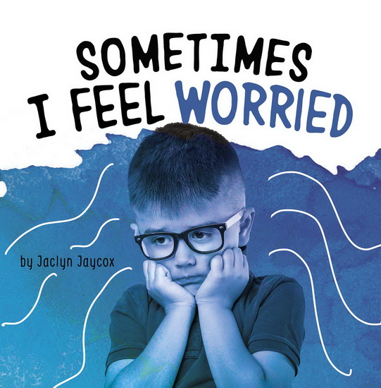 Sometimes I Feel Worried - JACLYN JAYCOX