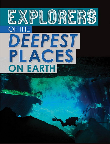 Explorers of the Deepest Places on Earth - PETER MAVRIKIS