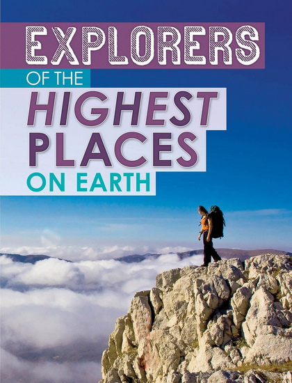 Explorers of the Highest Places on Earth - PETER MAVRIKIS