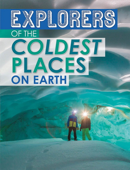 Explorers of the Coldest Places on Earth - NEL YOMTOV