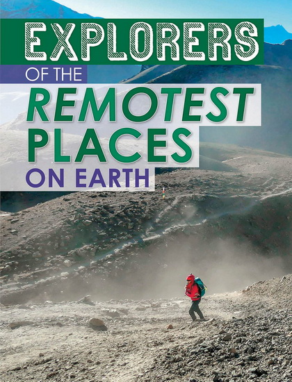 Explorers of the Remotest Places on Earth - NEL YOMTOV