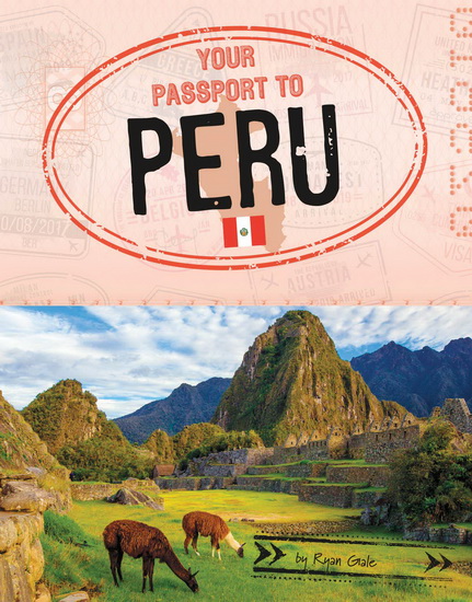 Your Passport to Peru - RYAN GALE