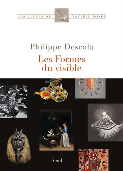 Les Formes du visible - PHILIPPE DESCOLA