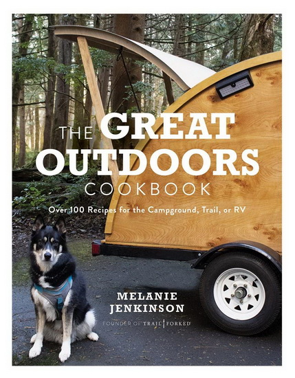 Great Outdoors Cookbook : Over 100 Recipes for the Campground Trail or RV - MELANIE JENKINSON