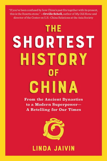 Shortest History of China : From the Ancient Dynasties to a Modern Superpower—A Retelling for Our Times - LINDA JAIVIN