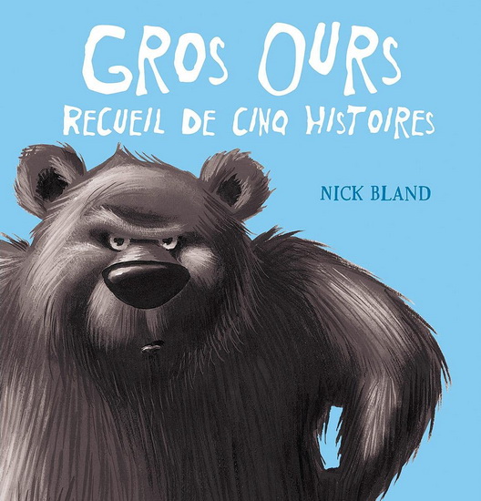 Gros Ours : recueil de cinq histoires - NICK BLAND