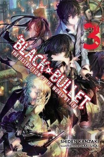 Black Bullet, Vol. 3 (light novel): The Destruction of the World by Fire