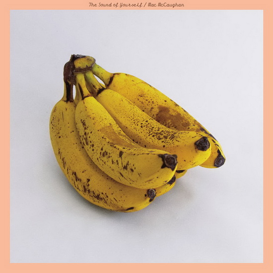 The Sound Of Yourself - MAC MCCAUGHAN