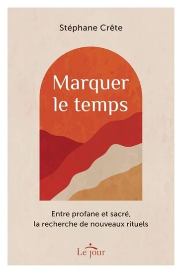 Marquer le temps - STÉPHANE CRÊTE