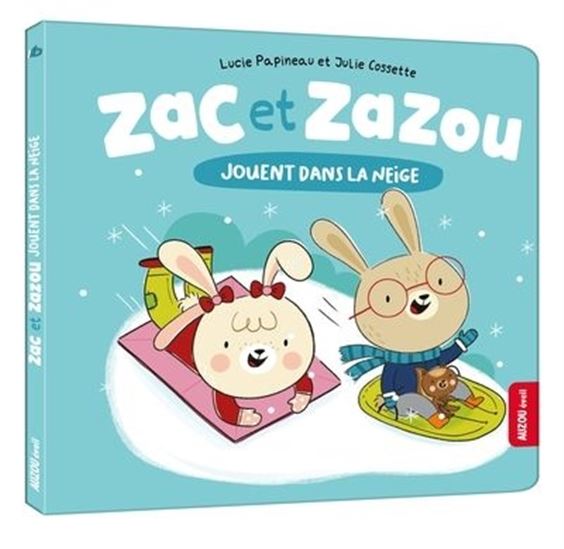 Zac et zazou jouent dans la neige - LUCIE PAPINEAU - JULIE COSSETTE