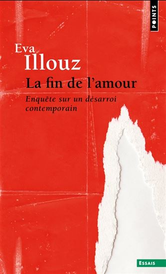 La Fin de l&#39;amour : enquête sur un désarroi contemporain - EVA ILLOUZ