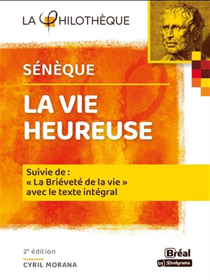 La Vie heureuse suivi de La briéveté de la vie : texte intégral 2e éd. - SÉNÈQUE