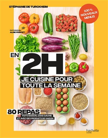 En 2 h, je cuisine pour toute la semaine : 80 repas faits maison, sans gâchis et avec des produits de saison - STÉPHANIE DE TURCKHEIM