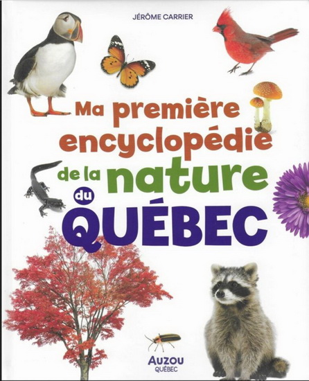 Ma première encyclopédie de la nature du Québec - JERÔME CARRIER