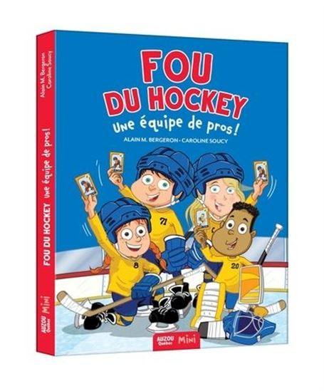 ALAIN M BERGERON - CAROLINE SOUCY - Fou du hockey : une équipe de pros ! -  Livres Québécois - LIVRES -  - Livres + cadeaux + jeux