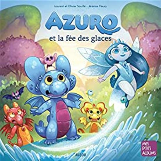 Azuro et la fée des glaces N. éd. - LAURENT SOUILLÉ & AL