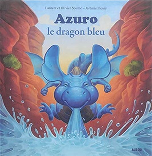 Azuro le dragon bleu N. éd. - LAURENT SOUILLÉ & AL