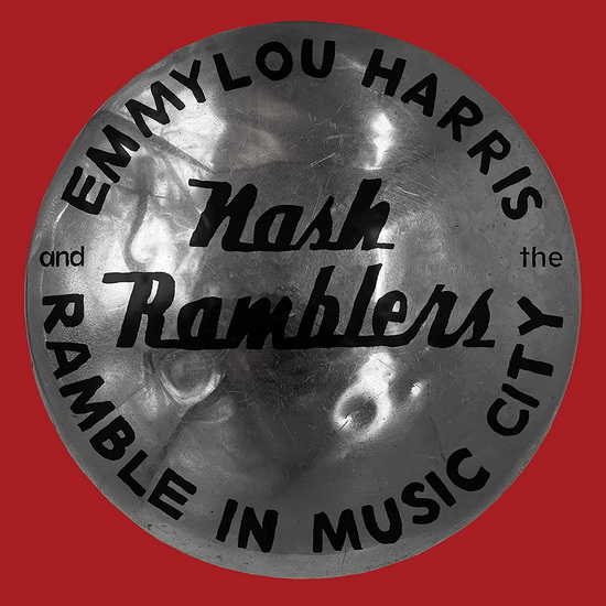 Ramble In Music City:  The Lost Concert - EMMYLOU HARRIS & THE NASH RAMBLERS