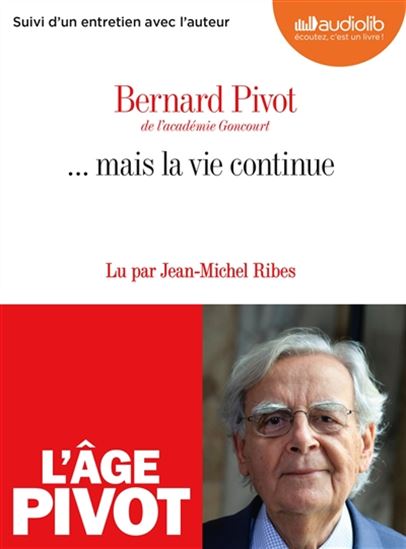 ... mais la vie continue : suivi d&#39;un entretien avec l&#39;auteur (CD MP3 : 5 h 44 min) - BERNARD PIVOT