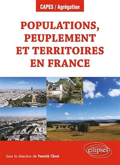 Populations, peuplement et territoires en France - YANNICK CLAVÉ (SOUS LA DIR. DE)