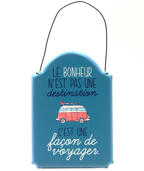 Plaque - Le bonheur n&#39;est pas une destination…