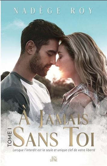 À jamais sans toi T.01 - NADÈGE ROY