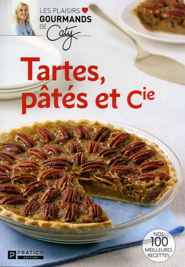 Tartes, pâtés et cie - CATY BÉRUBÉ