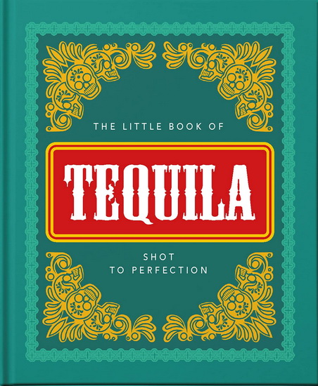 Little Book of Tequila : Slammed to perfection - COLLECTIF