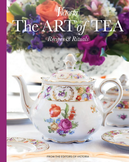 Victoria The Art of Tea : Recipes and Rituals - JORDAN MARXER